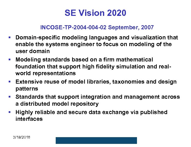 SE Vision 2020 INCOSE-TP-2004 -02 September, 2007 § Domain-specific modeling languages and visualization that