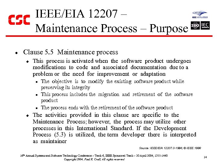IEEE/EIA 12207 – Maintenance Process – Purpose l Clause 5. 5 Maintenance process u
