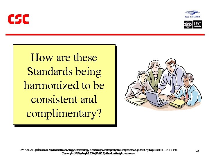 How are these Standards being harmonized to be consistent and complimentary? 16 th Annual