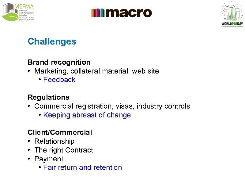 Challenges Brand recognition • Marketing, collateral material, web site • Feedback Regulations • Commercial