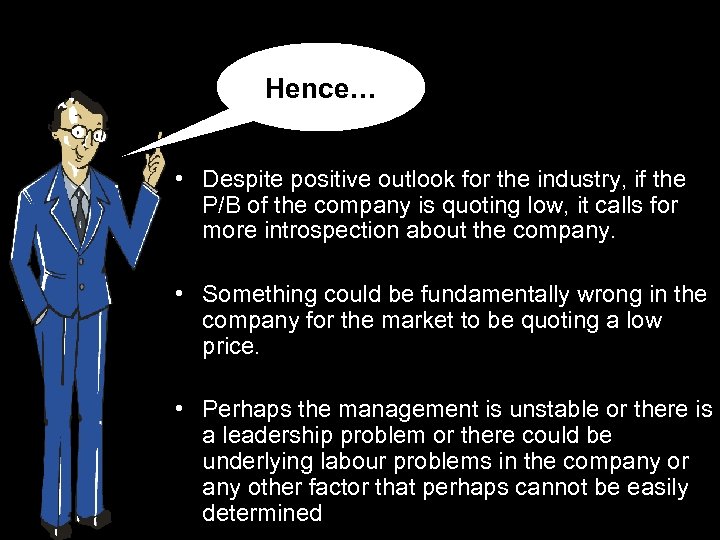 Hence… • Despite positive outlook for the industry, if the P/B of the company
