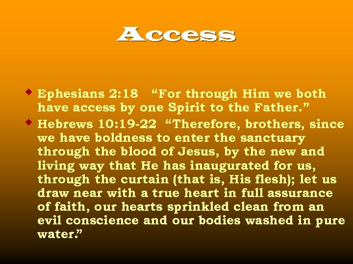 Access w Ephesians 2: 18 w “For through Him we both have access by