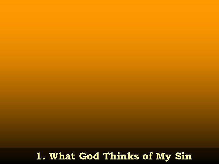 1. What God Thinks of My Sin 