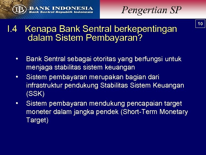 Pengertian SP I. 4 Kenapa Bank Sentral berkepentingan dalam Sistem Pembayaran? • • •