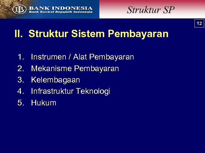 Struktur SP 12 II. Struktur Sistem Pembayaran 1. 2. 3. 4. 5. Instrumen /