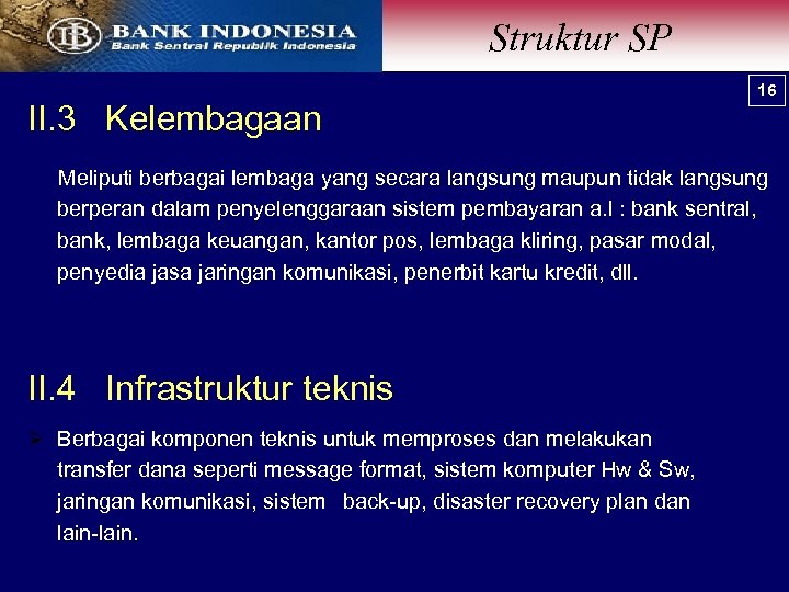 Struktur SP II. 3 Kelembagaan 16 Meliputi berbagai lembaga yang secara langsung maupun tidak