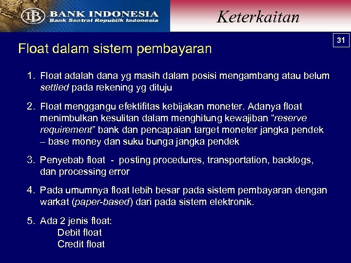 Keterkaitan Float dalam sistem pembayaran 1. Float adalah dana yg masih dalam posisi mengambang