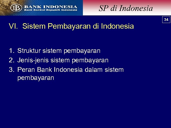 SP di Indonesia 34 VI. Sistem Pembayaran di Indonesia 1. Struktur sistem pembayaran 2.