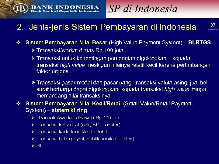 SP di Indonesia 2. Jenis-jenis Sistem Pembayaran di Indonesia 37 37 v Sistem Pembayaran