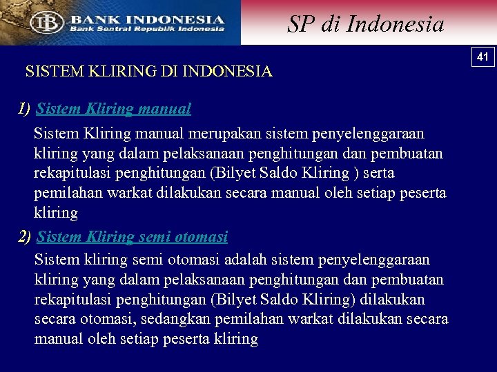 SP di Indonesia SISTEM KLIRING DI INDONESIA 1) Sistem Kliring manual merupakan sistem penyelenggaraan