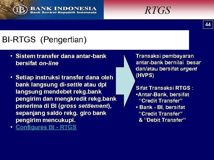 RTGS Sistem Pembayaran Nilai Besar (high value) 44 44 BI-RTGS (Pengertian) • Sistem transfer