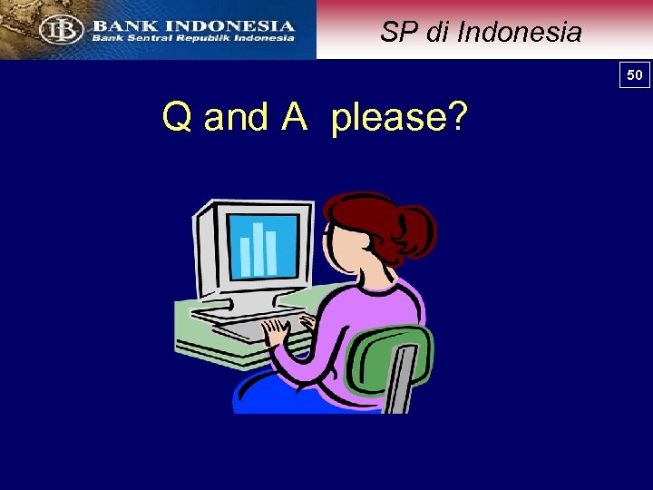 SP di Indonesia 50 50 Q and A please? 