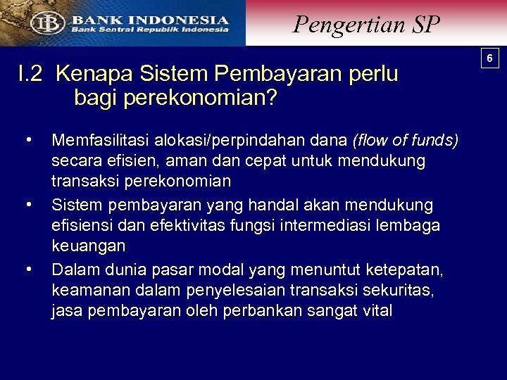 Pengertian SP I. 2 Kenapa Sistem Pembayaran perlu bagi perekonomian? • • • Memfasilitasi