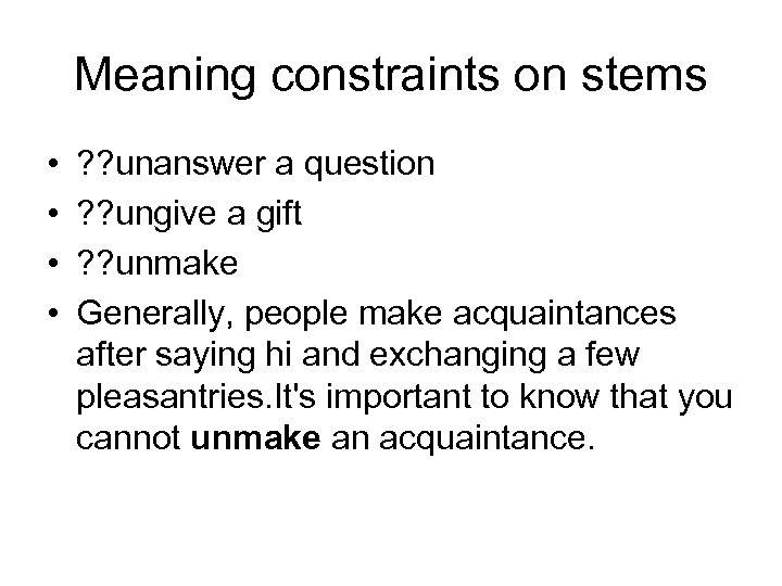 Meaning constraints on stems • • ? ? unanswer a question ? ? ungive