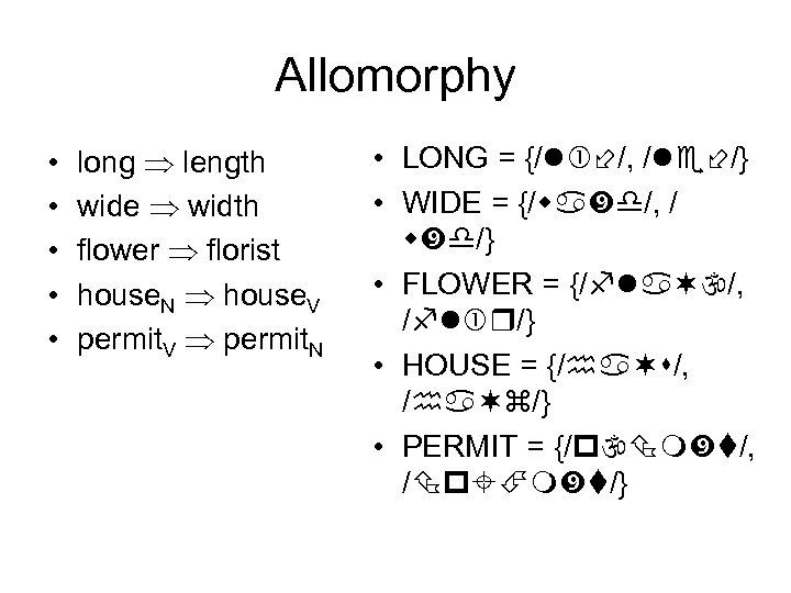 Allomorphy • • • long length wide width flower florist house. N house. V