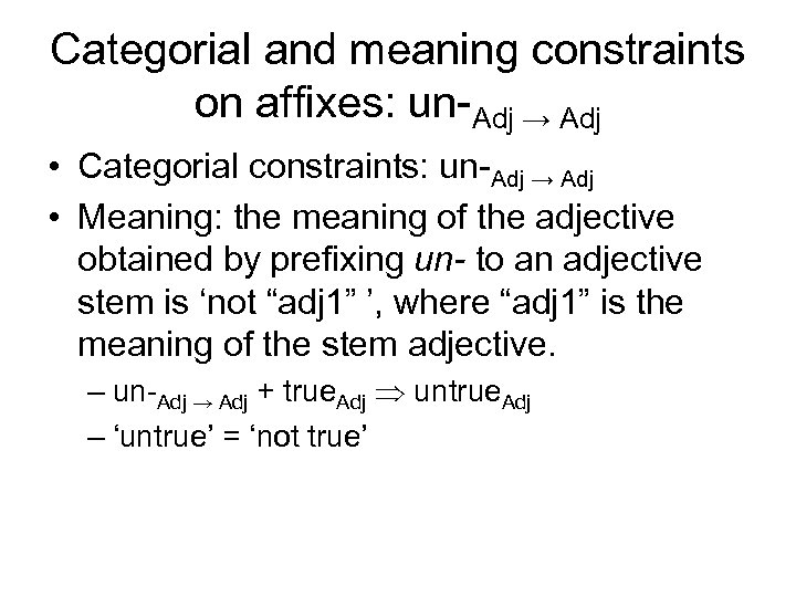 Categorial and meaning constraints on affixes: un-Adj → Adj • Categorial constraints: un-Adj →