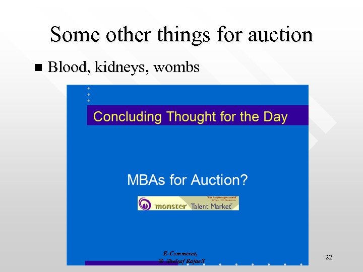 Some other things for auction n Blood, kidneys, wombs E-Commerce, © Sheizaf Rafaeli 22