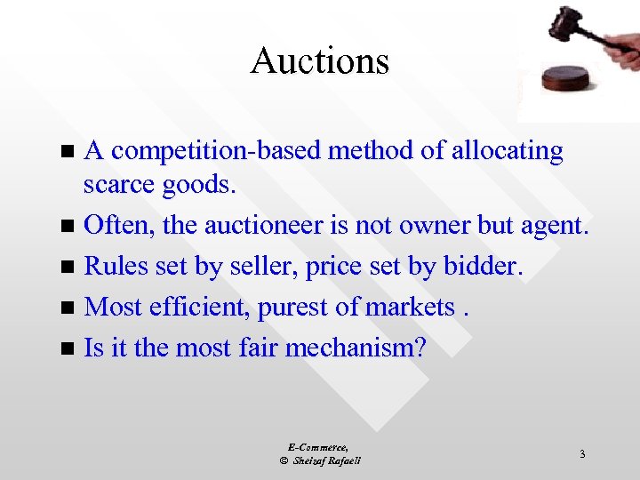 Auctions A competition-based method of allocating scarce goods. n Often, the auctioneer is not
