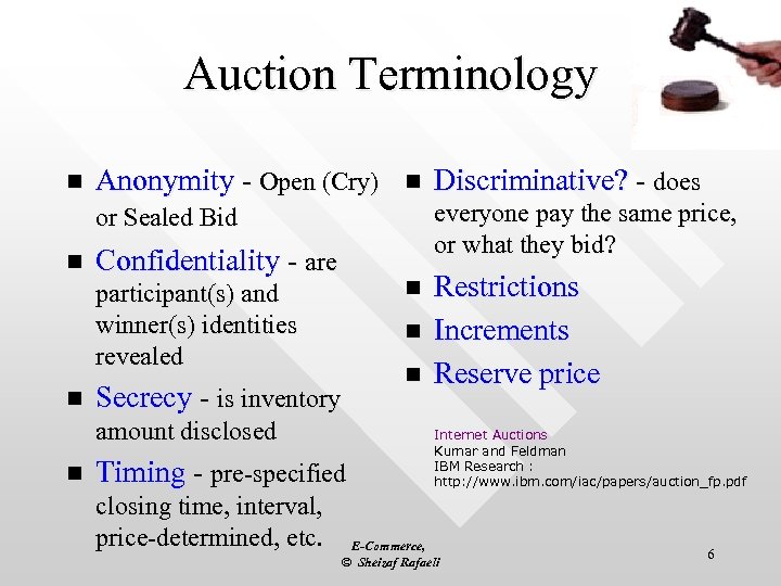 Auction Terminology n n Anonymity - Open (Cry) or Sealed Bid Confidentiality - are