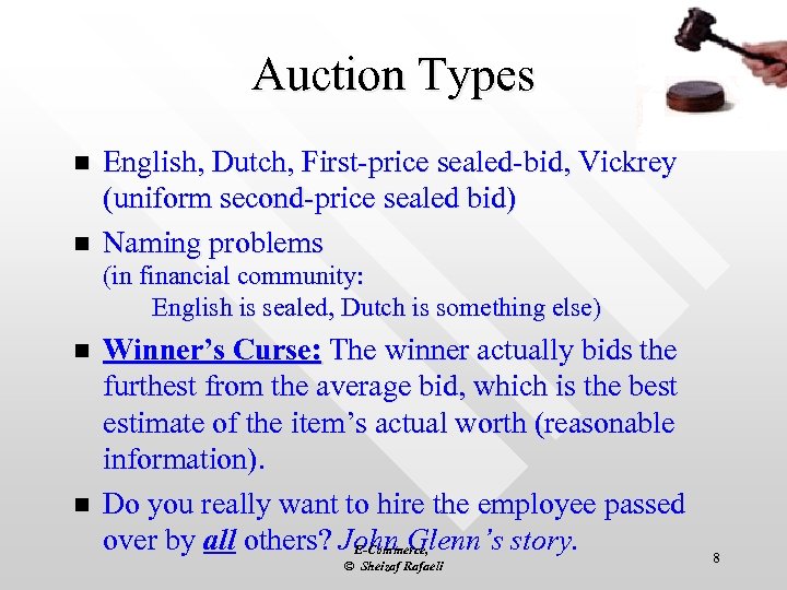 Auction Types n n English, Dutch, First-price sealed-bid, Vickrey (uniform second-price sealed bid) Naming