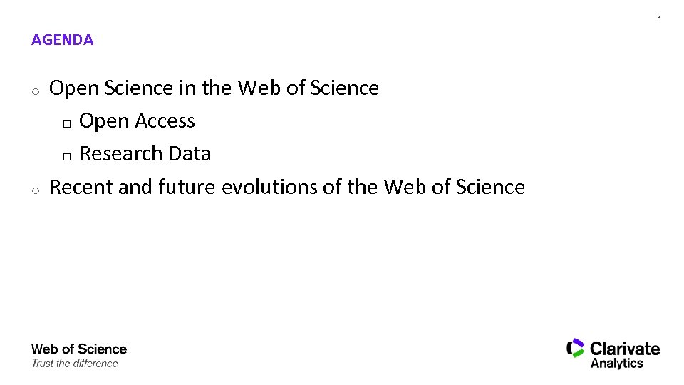 2 AGENDA o o Open Science in the Web of Science Open Access Research