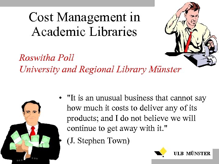 Cost Management in Academic Libraries Roswitha Poll University and Regional Library Münster • "It