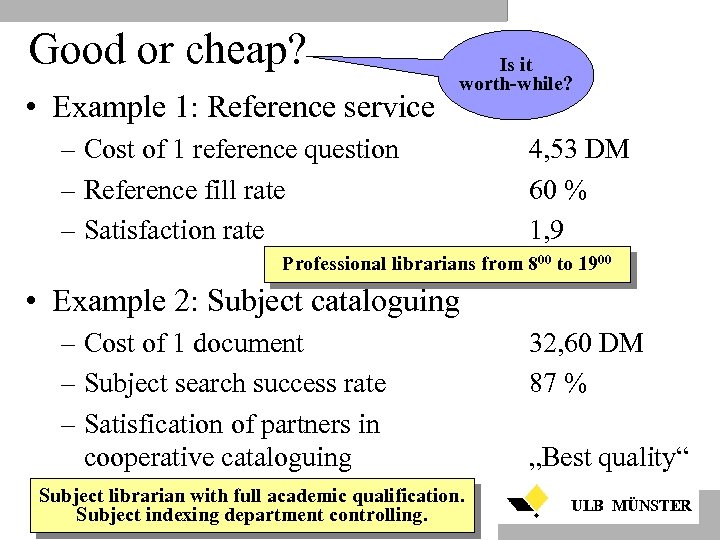 Good or cheap? • Example 1: Reference service Is it worth-while? – Cost of