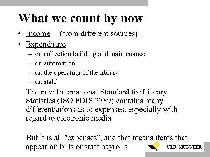 What we count by now • Income (from different sources) • Expenditure – –