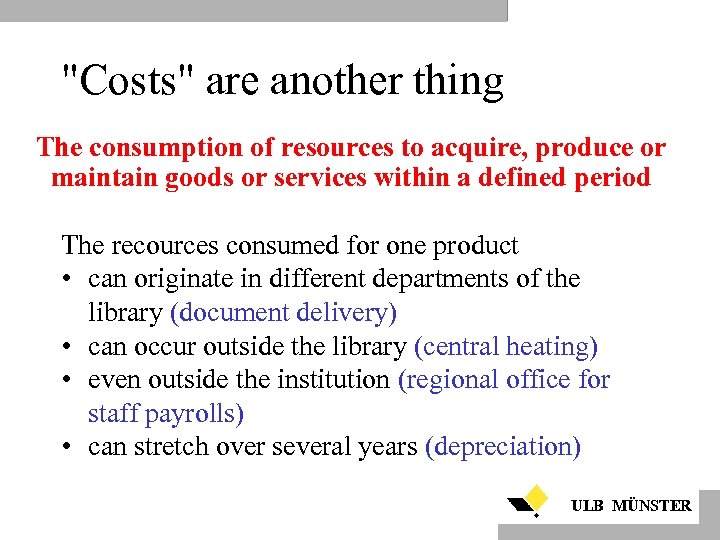"Costs" are another thing The consumption of resources to acquire, produce or maintain goods