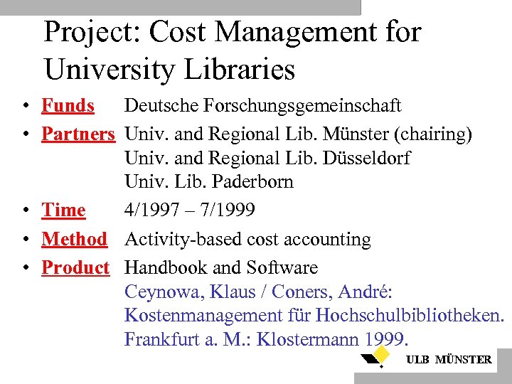 Project: Cost Management for University Libraries • Funds Deutsche Forschungsgemeinschaft • Partners Univ. and