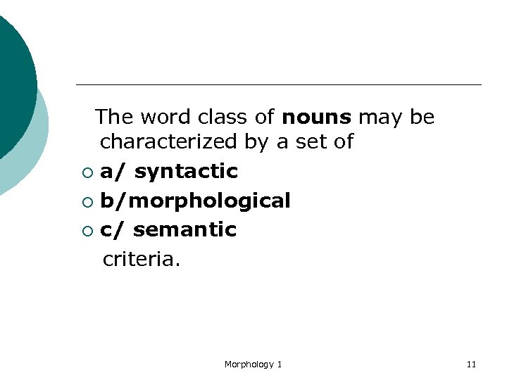 The word class of nouns may be characterized by a set of ¡ a/