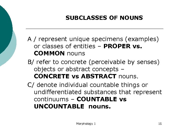 SUBCLASSES OF NOUNS A / represent unique specimens (examples) or classes of entities –