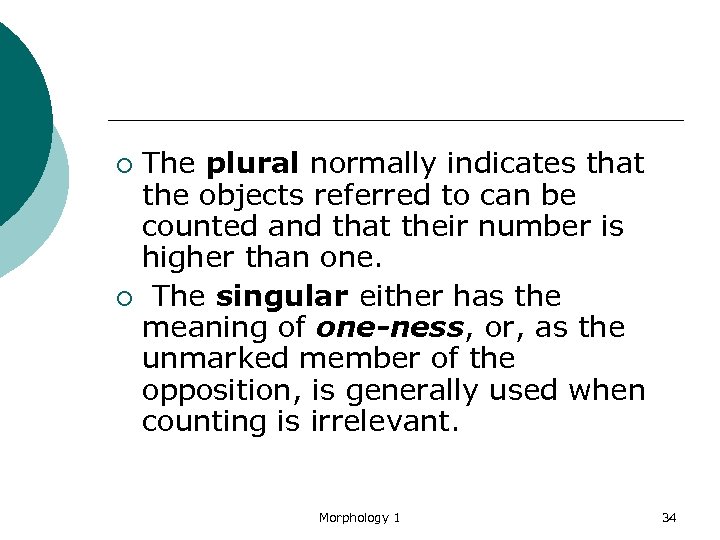 The plural normally indicates that the objects referred to can be counted and that