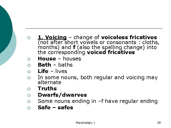 ¡ ¡ ¡ ¡ ¡ 1. Voicing – change of voiceless fricatives (not after