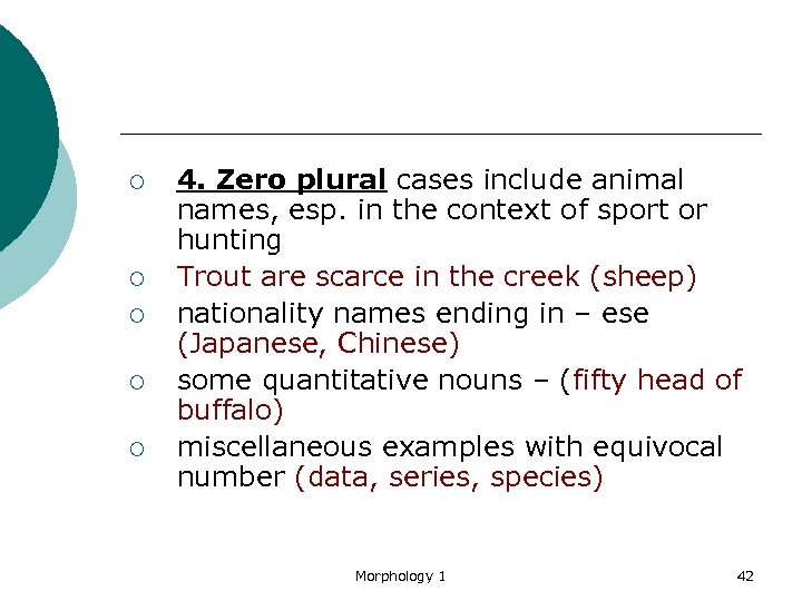 ¡ ¡ ¡ 4. Zero plural cases include animal names, esp. in the context