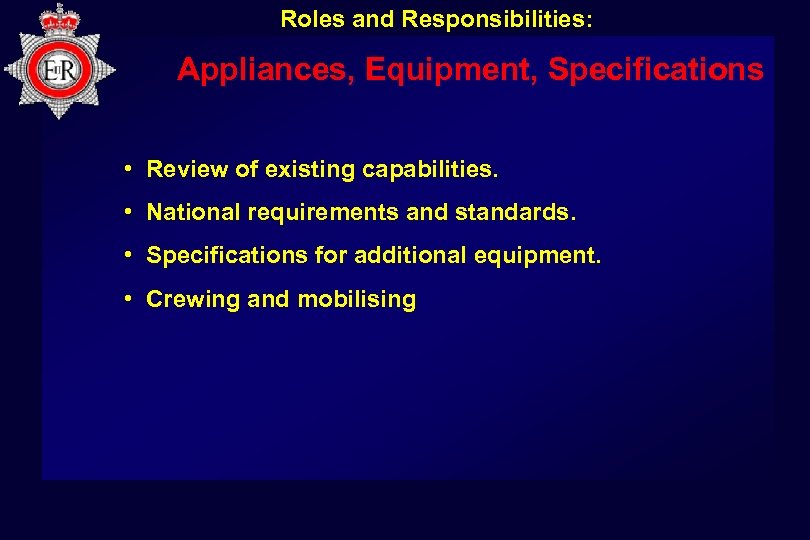 Roles and Responsibilities: Appliances, Equipment, Specifications • Review of existing capabilities. • National requirements