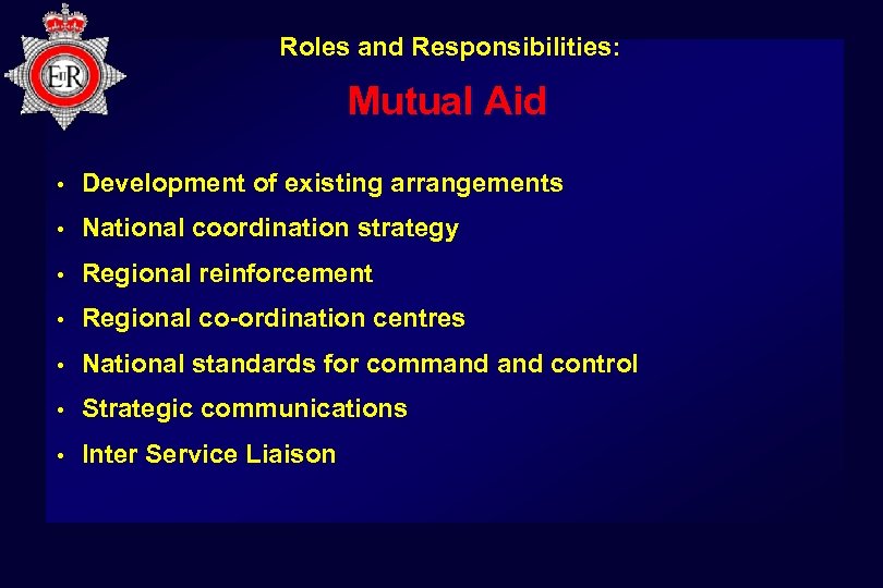 Roles and Responsibilities: Mutual Aid • Development of existing arrangements • National coordination strategy