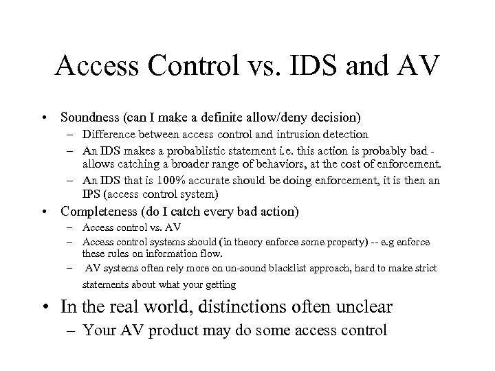 Access Control vs. IDS and AV • Soundness (can I make a definite allow/deny