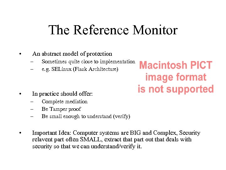 The Reference Monitor • An abstract model of protection – – • In practice