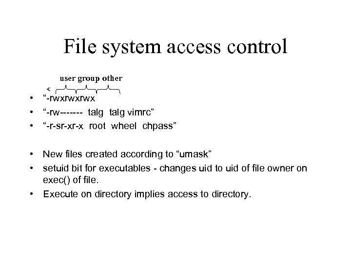 File system access control user group other • “-rwxrwxrwx • “-rw------- talg vimrc” •