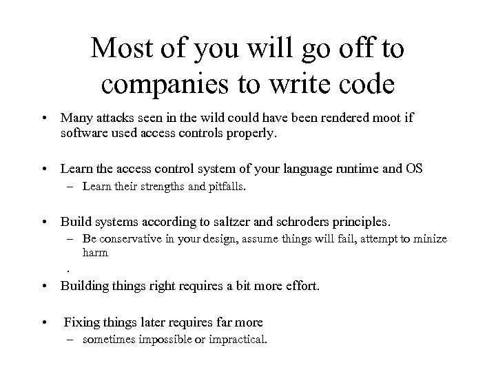 Most of you will go off to companies to write code • Many attacks