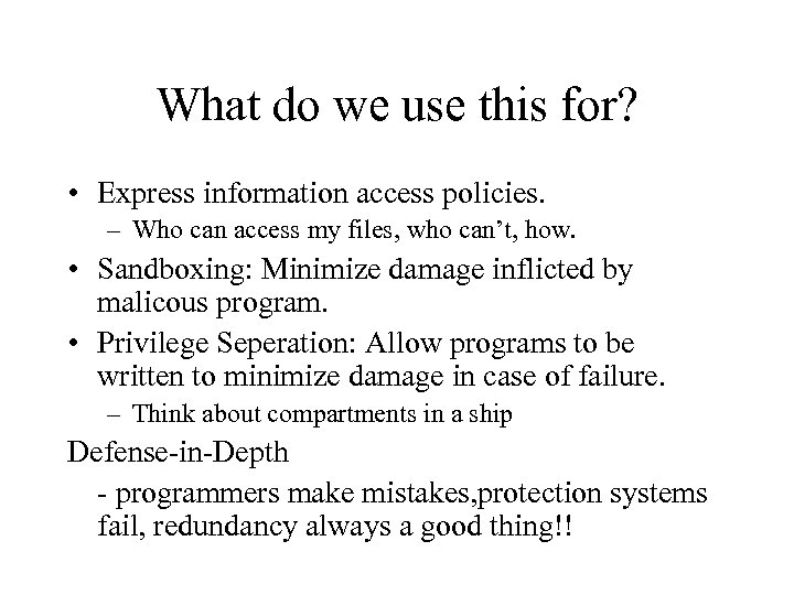 What do we use this for? • Express information access policies. – Who can