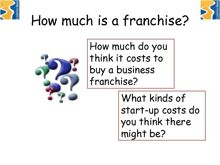 How much is a franchise? How much do you think it costs to buy