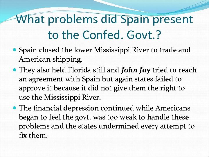 What problems did Spain present to the Confed. Govt. ? Spain closed the lower