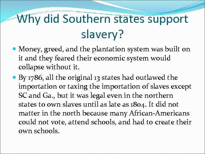 Why did Southern states support slavery? Money, greed, and the plantation system was built