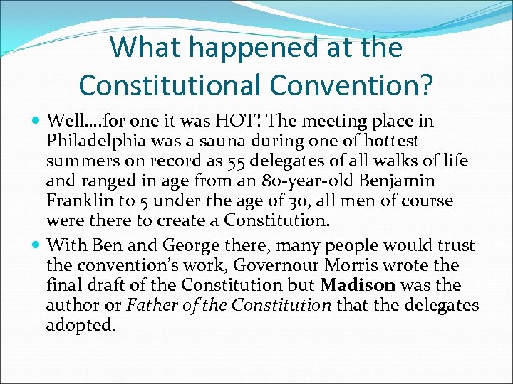 What happened at the Constitutional Convention? Well…. for one it was HOT! The meeting
