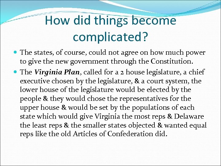 How did things become complicated? The states, of course, could not agree on how