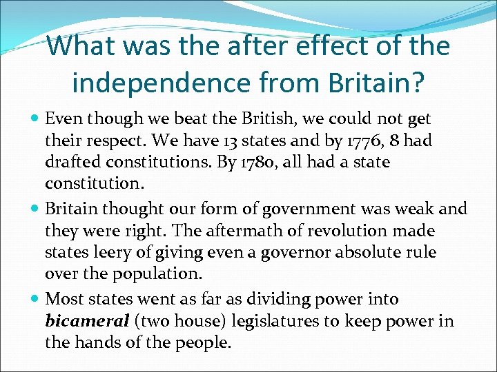 What was the after effect of the independence from Britain? Even though we beat