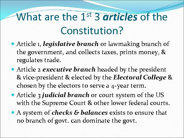 What are the 1 st 3 articles of the Constitution? Article 1, legislative branch