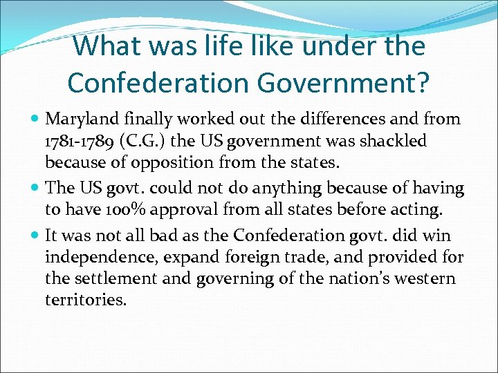 What was life like under the Confederation Government? Maryland finally worked out the differences
